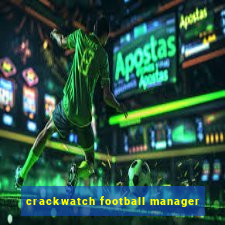 crackwatch football manager